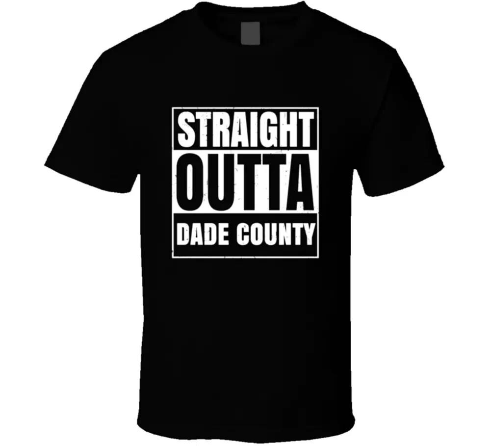 Straight Outta Dade County, High School Funny T Shirt Tee Gift New 3XL