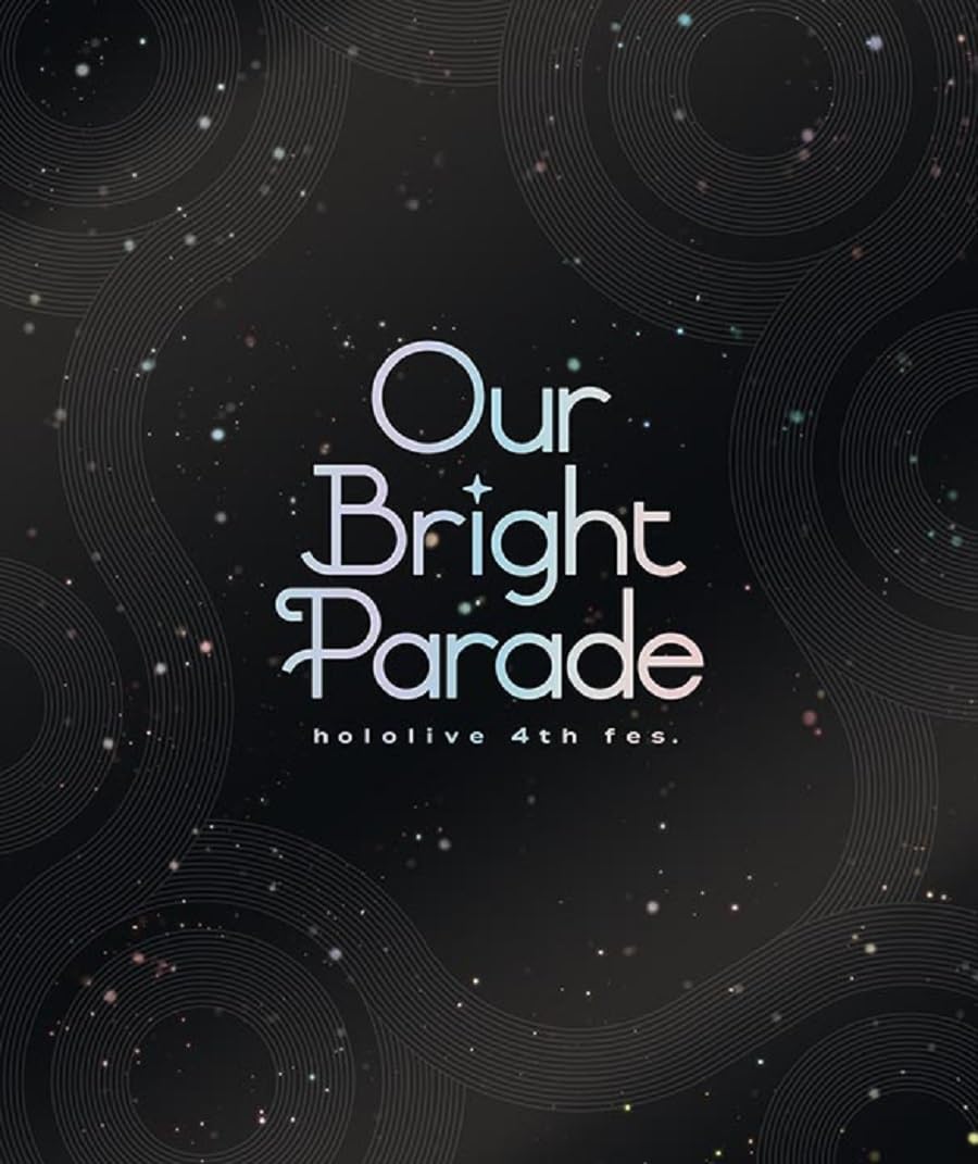 

hololive 4th fes. Our Bright Parade [Blu-ray]