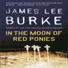 In The Moon of Red Ponies by James Lee Author Burke Paperback Book 9780753818855