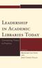 The Leadership In Academic Libraries Today : Connecting Theory To Practice Book