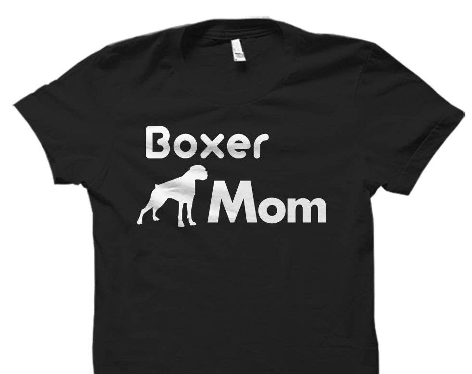 Boxer Mom Shirt. Boxer Mom Gift. Gift for Boxer Mom. Boxer Shirts. Boxer Gifts. Boxer T-Shirts. Womens Boxer Mom. Boxer Lover Shirt #OS1527 XL