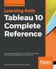 Kniha Tableau 10 Complete Reference : Transform Your Business with Rich Data Visualizations and Interactive Dashboards with Tableau 10