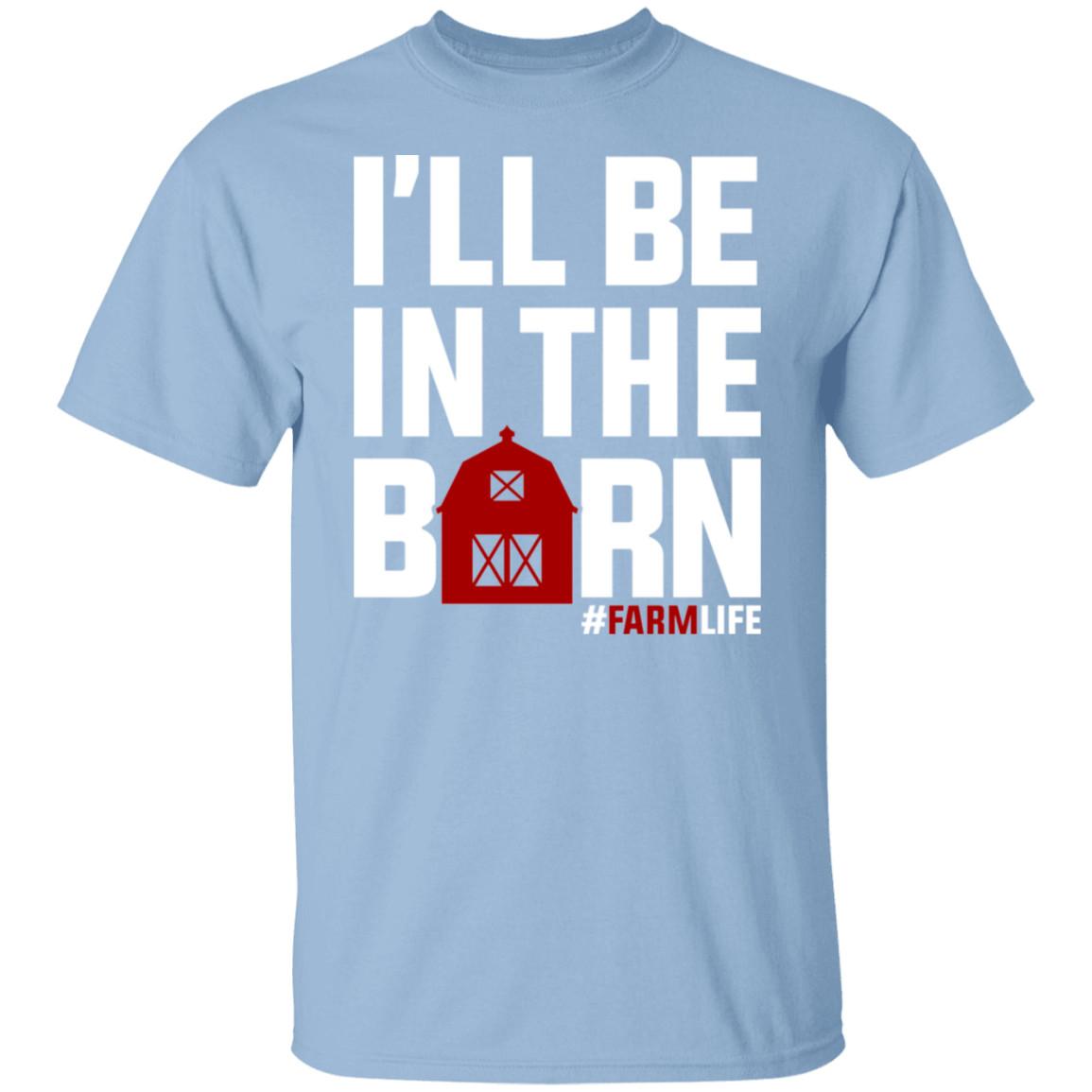I ll Be In The Barn Farming T-Shirt S
