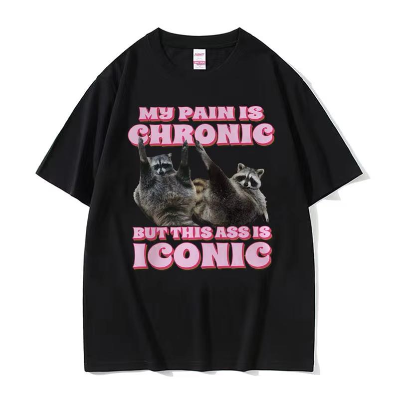 Interesting Raccoon Fans Retro Kawaii Couple T-shirt Top My Pain Is Chronic, But This Butt Is Iconic T-shirt Clothing Tops