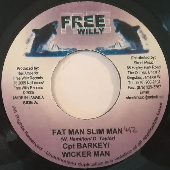 

7inch Record CAPTAIN BARKEY & WICKERMAN - Fat Man Slim Man NONE Free Willy 2005 Jamaica Reggae, Ska & Dub Used