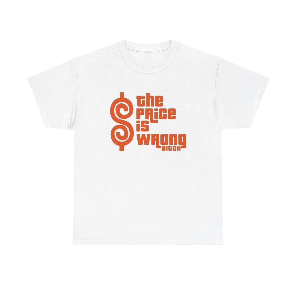 

The Price Is Wrong Funny Graphic T Shirt S5XL NEW Unisex Heavy Cotton Tee Unisex T-Shirt S