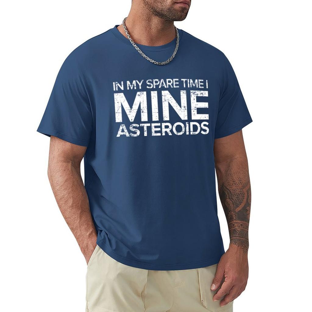 In My Spare Time I Mine Asteroids T-Shirt Shirts Graphic Tee Quick Drying Vintage T Shirt Men