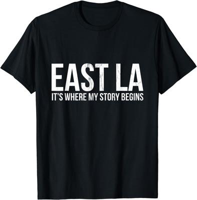 New Limited East LA It's Where My Story Begins Los Angeles T-Shirt Tops Tee