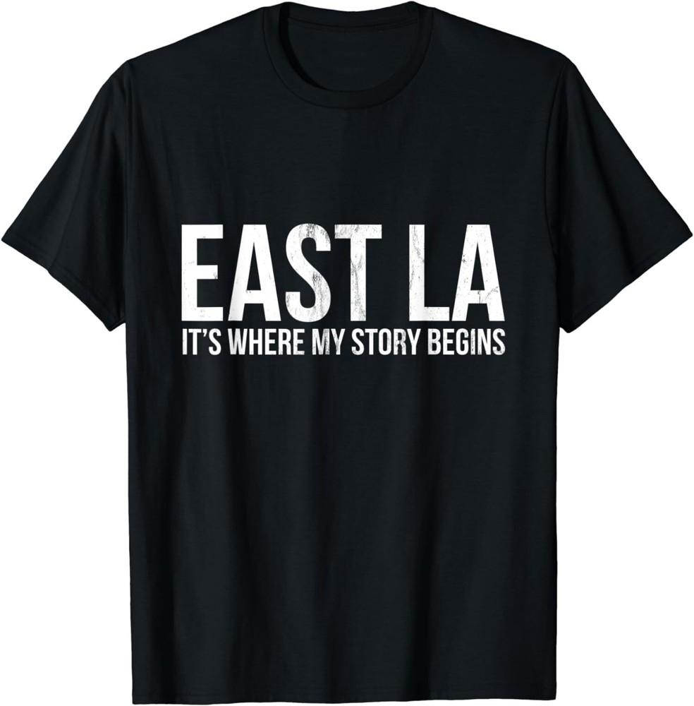

New Limited East LA It s Where My Story Begins Los Angeles T-Shirt Tops Tee L