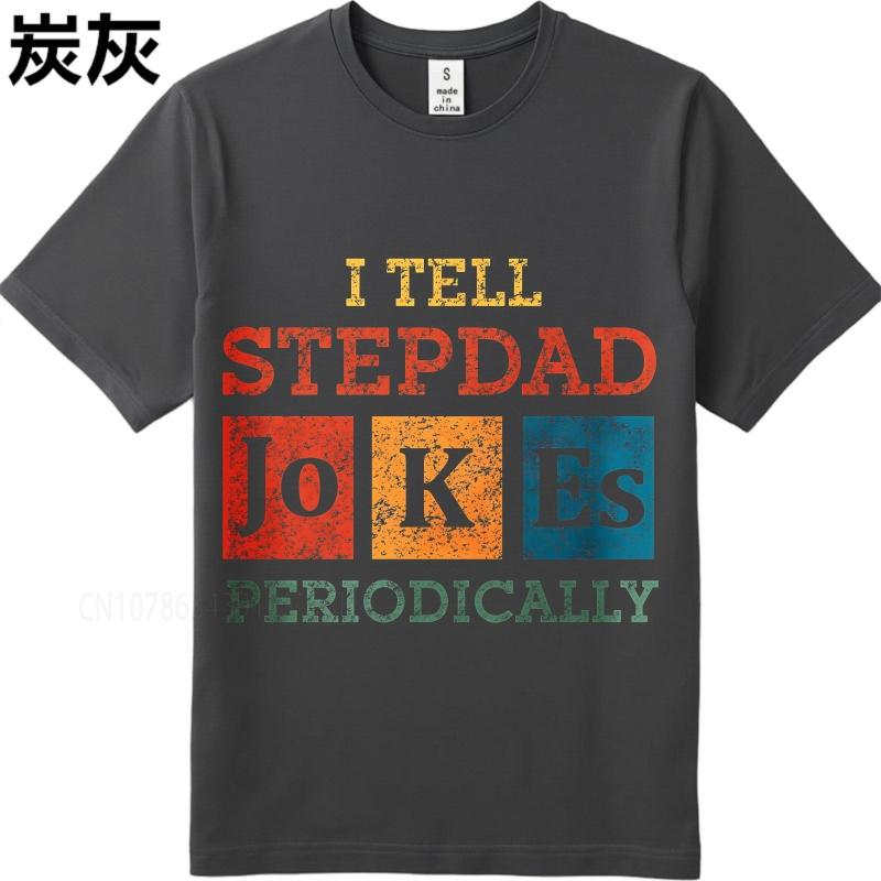 Big size summer For men t shirt I Tell Stepdad Jokes Periodically Short Sleeve New Arrived Crew Neck Top tees cotton men top