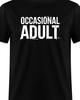Occasional Adult Funny Sarcastic T Shirt Tee Unisex All Sizes and Colors