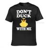 Dont Duck With Me Funny Rubber Duck Ducks Gift Tshirt Printed On Cotton Unisex T Shirt Crazy Funky Tshirts