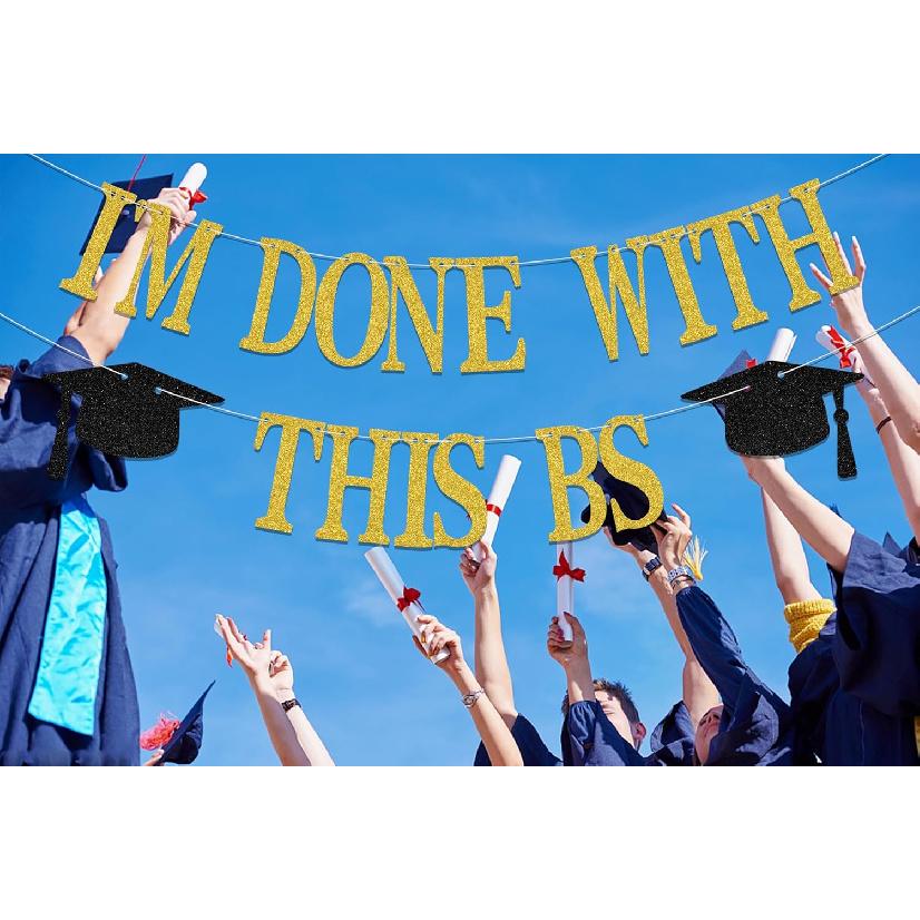 I'M Done With This BS Banner - Bachelor of Science Graduation Decorations - 2026 College Graduation Party Decorations Gold