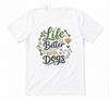 Life Is Better With Dogs Dog Lover Cute Dog Unisex Tee White T-shirt