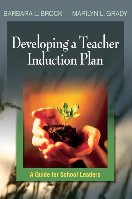 The Developing a Teacher Induction Plan : A Guide for School Leaders Book