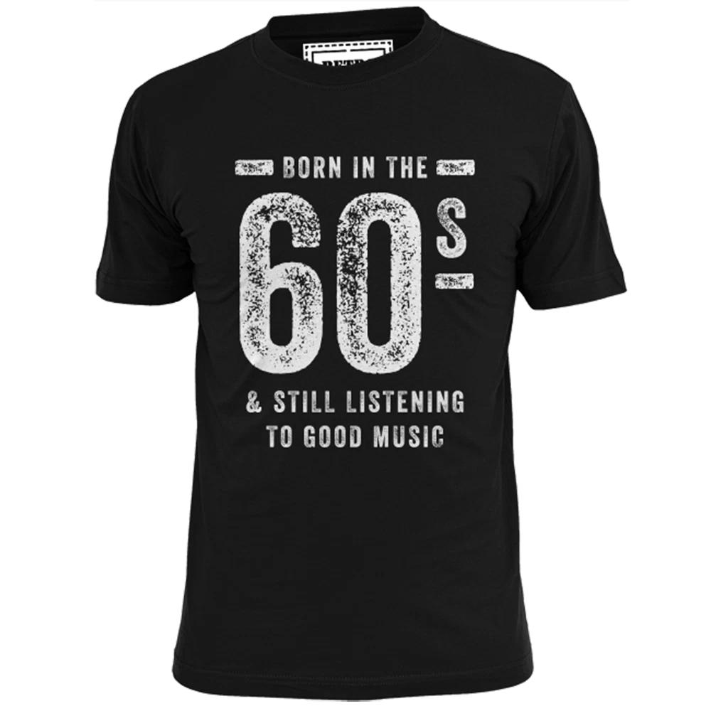 

Mens Born In The 60 s And Still Listening To Good Music T shirt Present XL