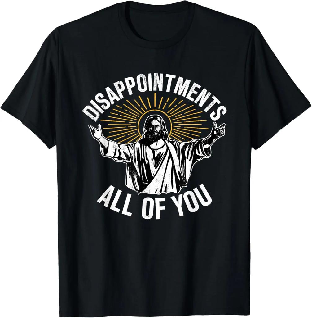 Disappointments All of You Funny Jesus Christian Faith Meme Custom Printed Graphic T Shirts Women T Shirt Camisas Streetwear