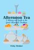 The Afternoon Tea : A History and Guide To the Great Edwardian Tradition Book