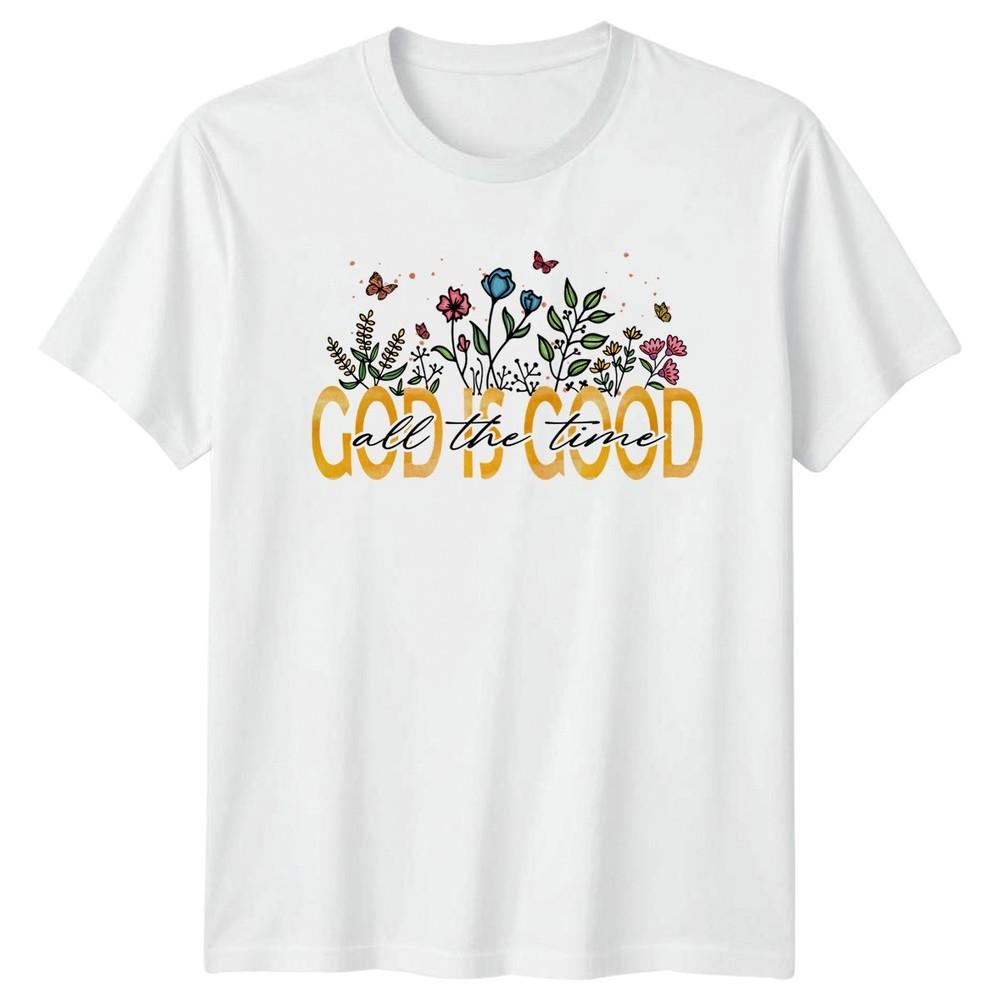 God Is Good All The Time Unisexs TShirt Botanical Faith Gift For Her S