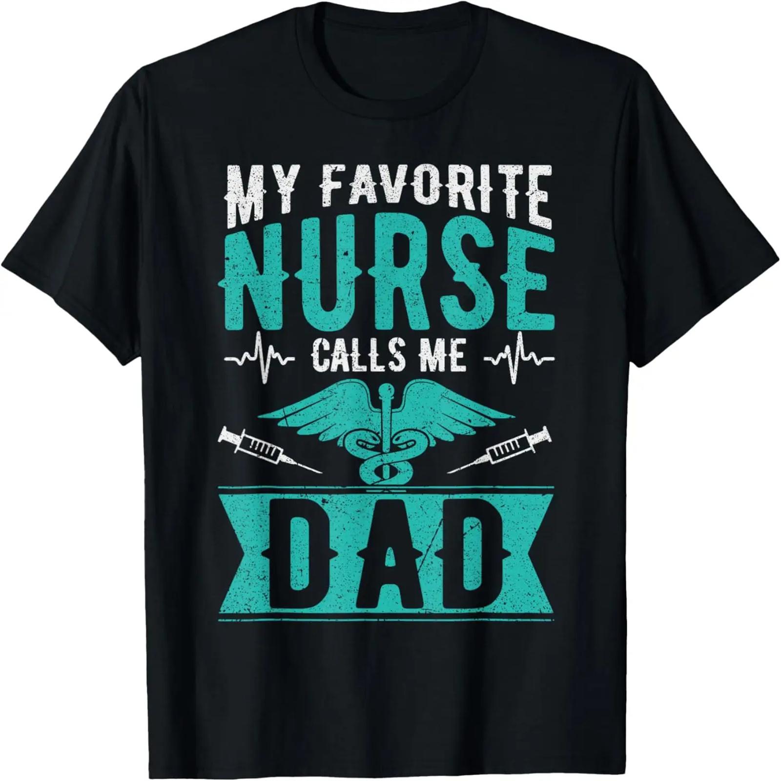 My Favorite Nurse Calls Me Dad Daughter Funny Fathers Day T-Shirt S
