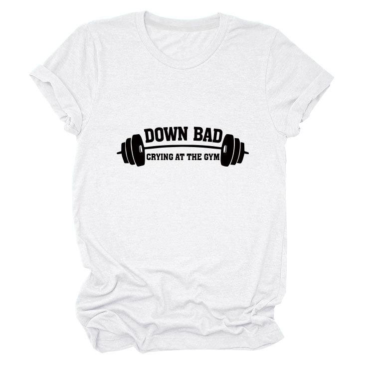 Down Bad Crying At The GYm Printed Short Sleeve Round Neck Women's T-shirts