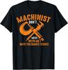 Funny CNC Machinists Machinist With Tolerance Issues Gift Unisex T-Shirt