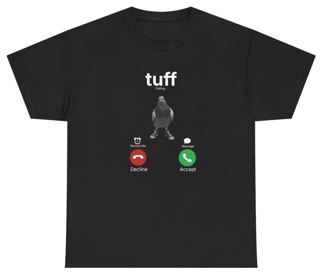 Tuff Calling Meme Tee | Funny Pigeon Shirt | Unethical Threads S