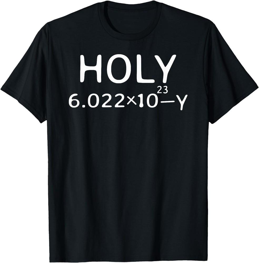 

Holy Moley Avogadro Mole Carbon Funny Chemistry T-Shirt 4XL