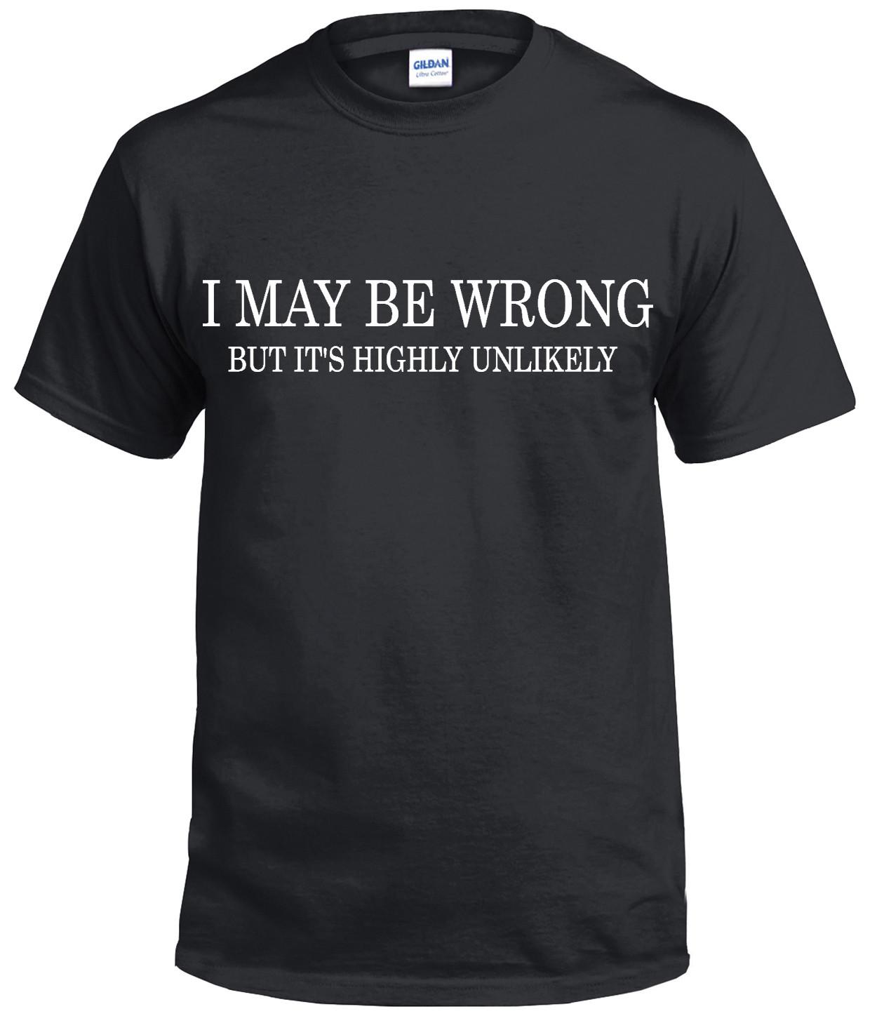 I MAY BE WRONG Funny Men s T-Shirt Mens Womens Tees Top novelty T Shirt Mens Womens Tees Tops tee joke shirt birthday gift 3XL
