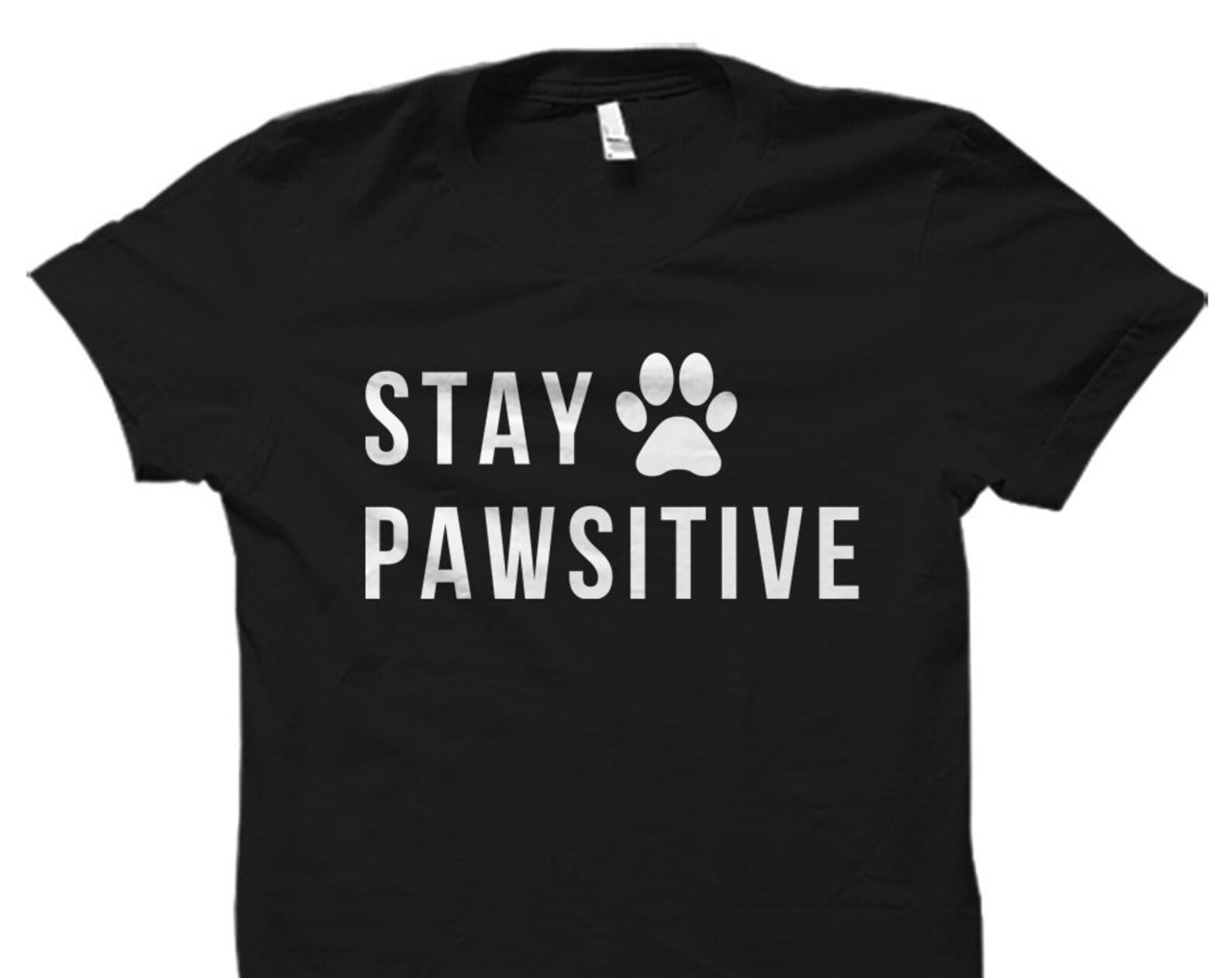 New Dog Owner Gift for Dog Owner Shirt Dog Gift Dog Shirt Dog Adoption Shirt Dog Adoption Shirt Dog Lover Shirt Stay Pawsitive Shirt #OS2066 4XL