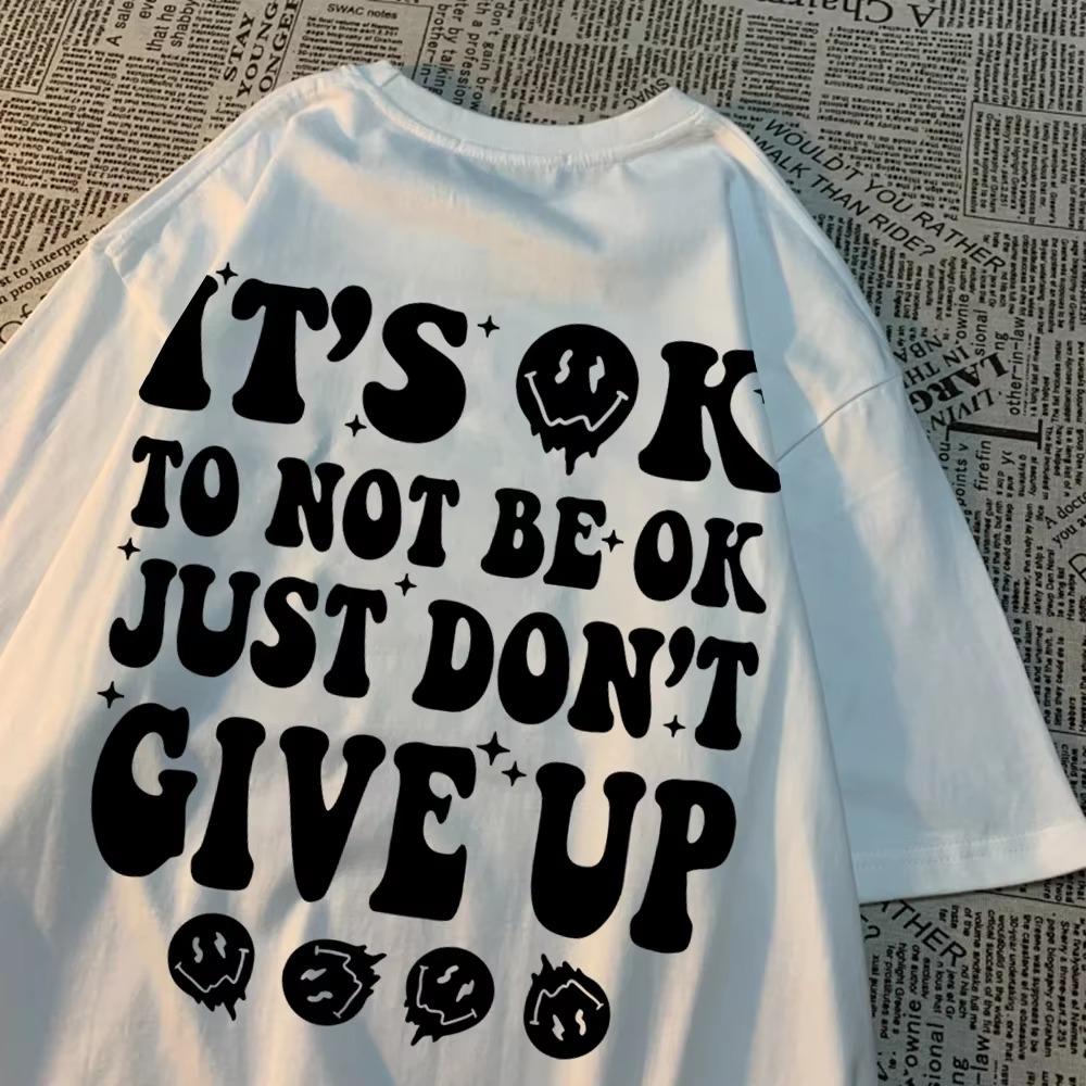 It'S Ok To Not Be Ok Just Don'T Funny Print Men T Shirt Harajuku Tee Clothes Crewneck T Shirts Fashion Tee Clothes Cotton Tshirt