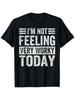 I'M Not Feeling Very Worky Today - Sarcastic Work Jokes T-Shirt, Unisex Cotton