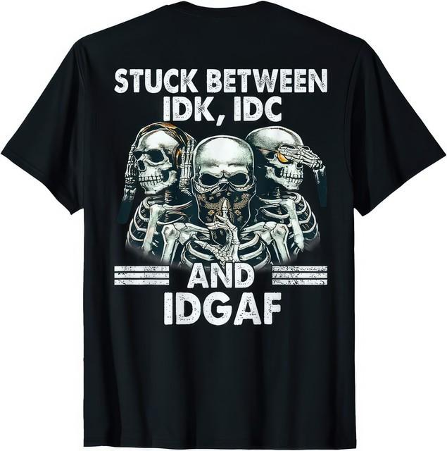 Stuck Between IDK IDC and IDGAF Funny T Shirt XL