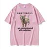I Am Contaminated Cat with Radiation Funny Japanese Meme T-shirts Men Women's Fashion Pure Cotton Comfort Oversized T Shirt Tops