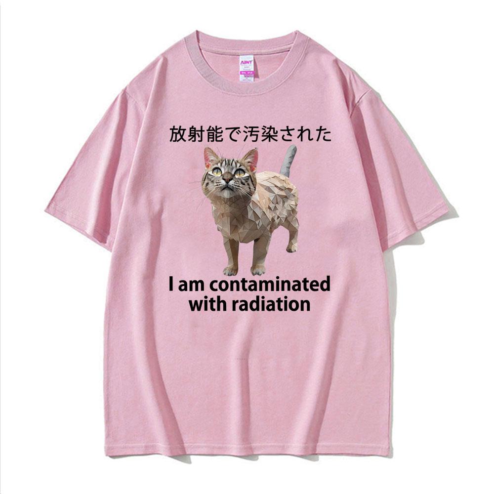 I Am Contaminated Cat with Radiation Funny Japanese Meme T-shirts Men Women's Fashion Pure Cotton Comfort Oversized T Shirt Tops