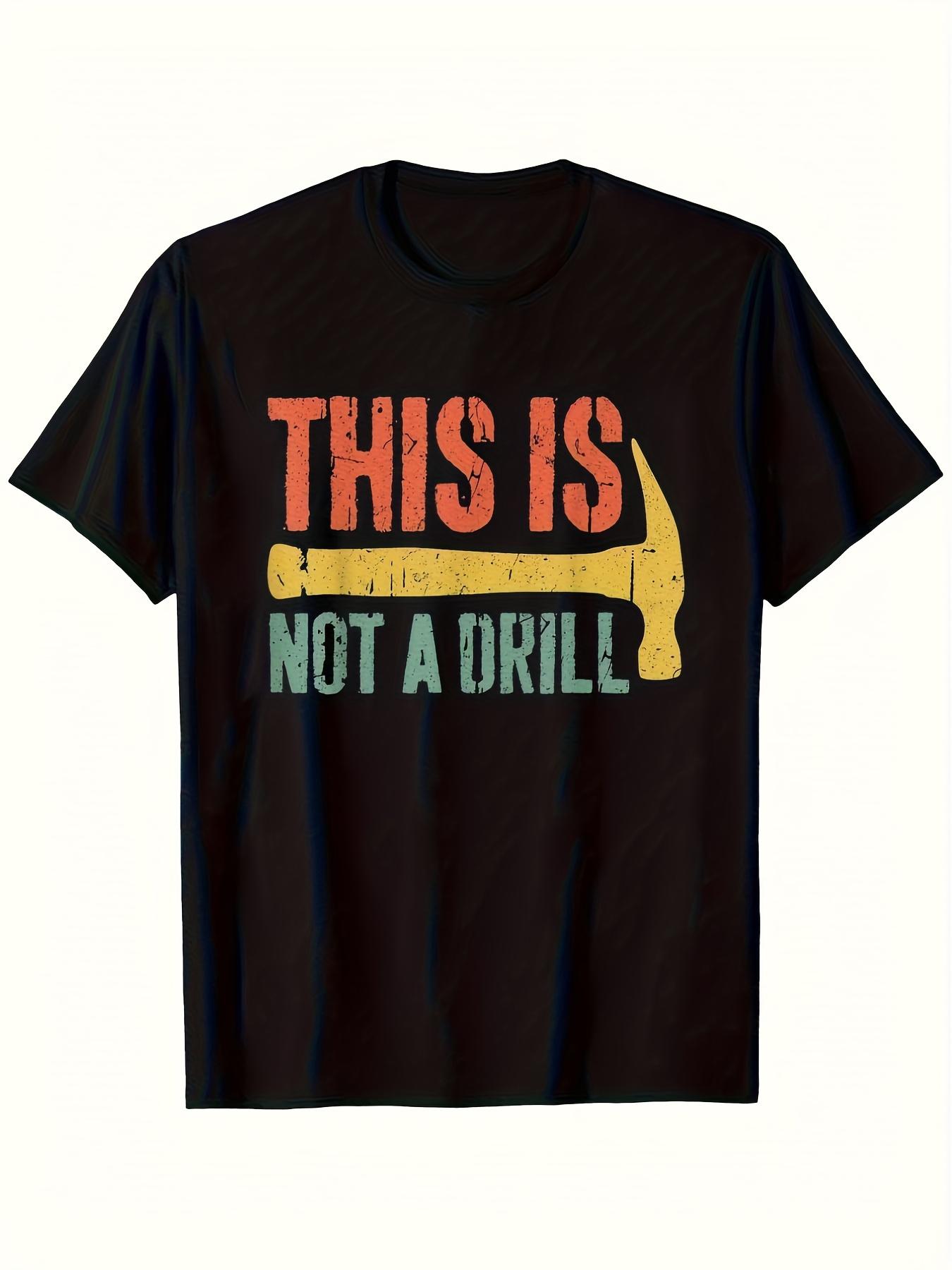 This Is Not a Drill T-shirt Handyman Carpenter Shirt T-shirt XXXL