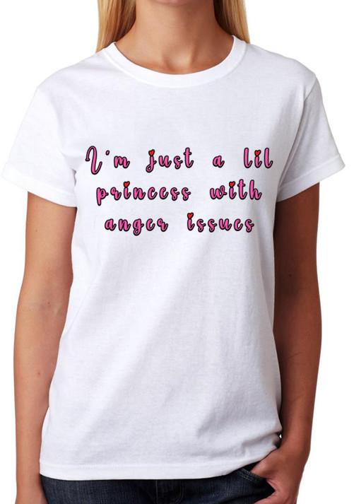I m Just A Little Princess With Anger Issues T-Shirt Ladies Top 4XL