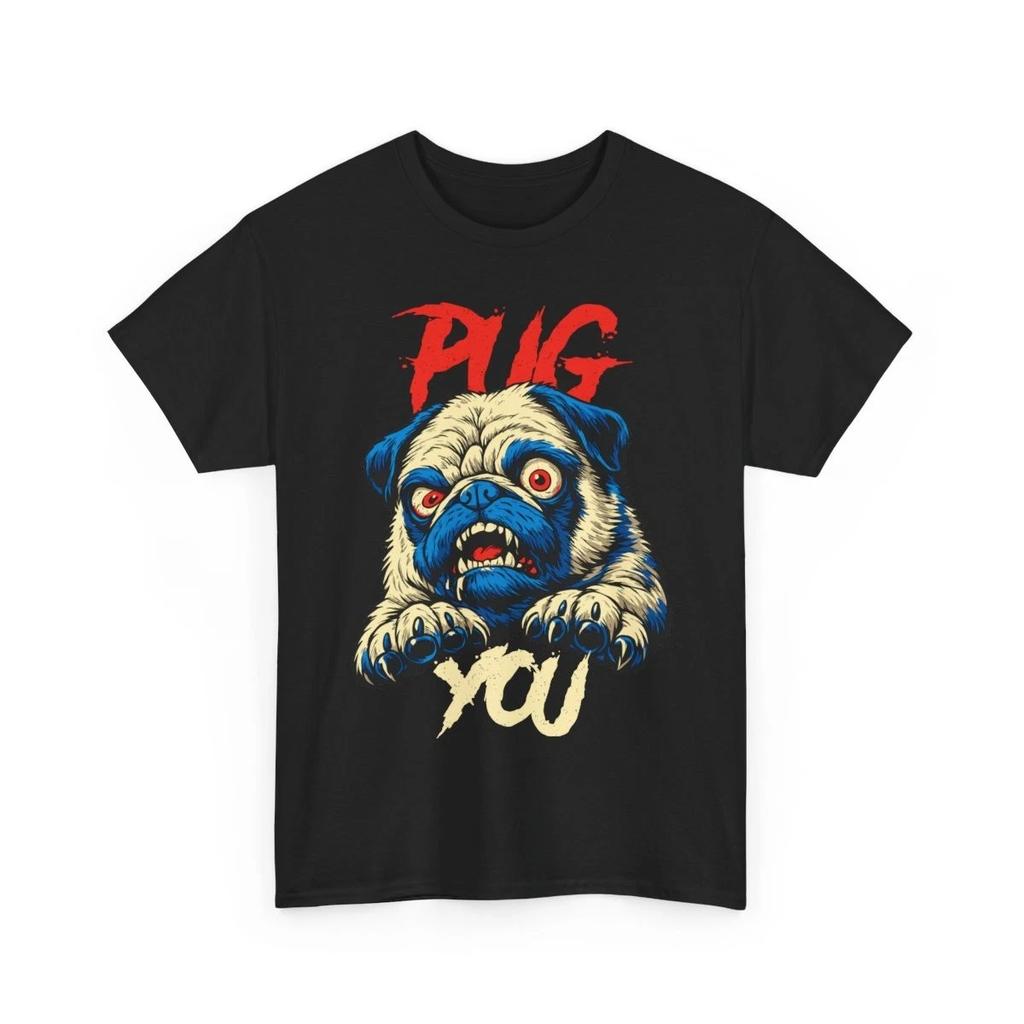 Pug You Aggressive Dog Funny Meme Sarcastic Satire Humor Joke Unisex T-Shirt