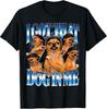 I Got That Dog In Me Funny Dog Dancer Tuff Meme Gen Z T-Shirt