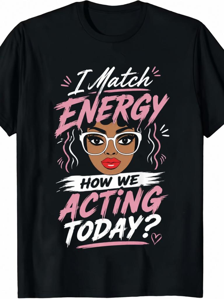 I Match Today'S Behavior - Sarcastic Humor T-Shirt, Men'S Round Neck Black Washable Casual Tee, Suitable for Gifts And D