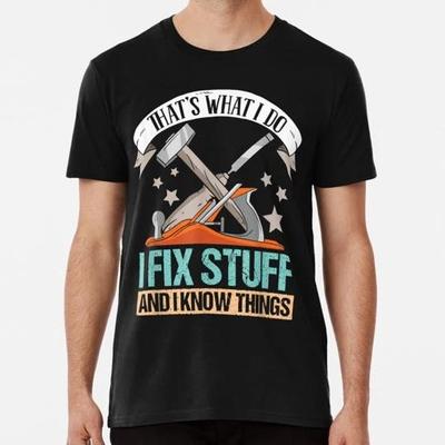 That_s What I Do Fix Stuff And Know Things Size S To 5XL Made In the USA T-shirt