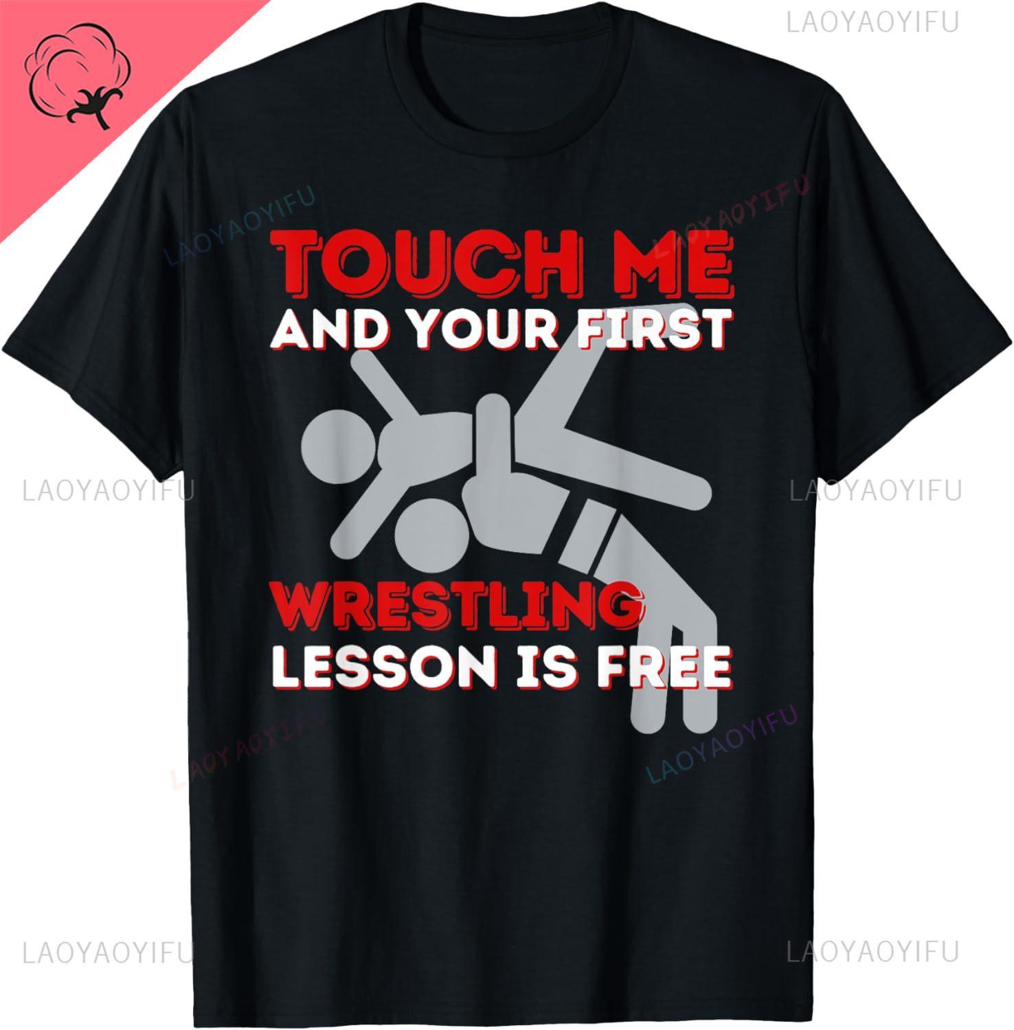 Touch Me and Your First Wrestling Lesson Is Free Wrestler TShirt Wrestler Coach Gift Sports Unisex Clothing Streetwear Hip Hop Top S