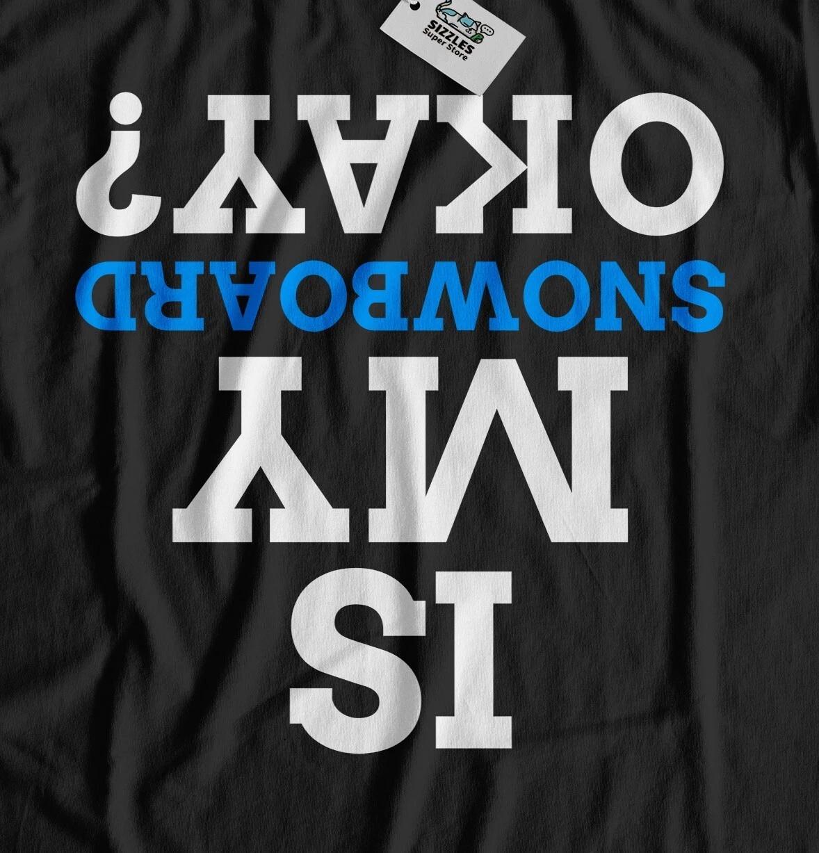 Is My Snowboard Okay? Unisex Snowboarding T-Shirt For Snowboarder L