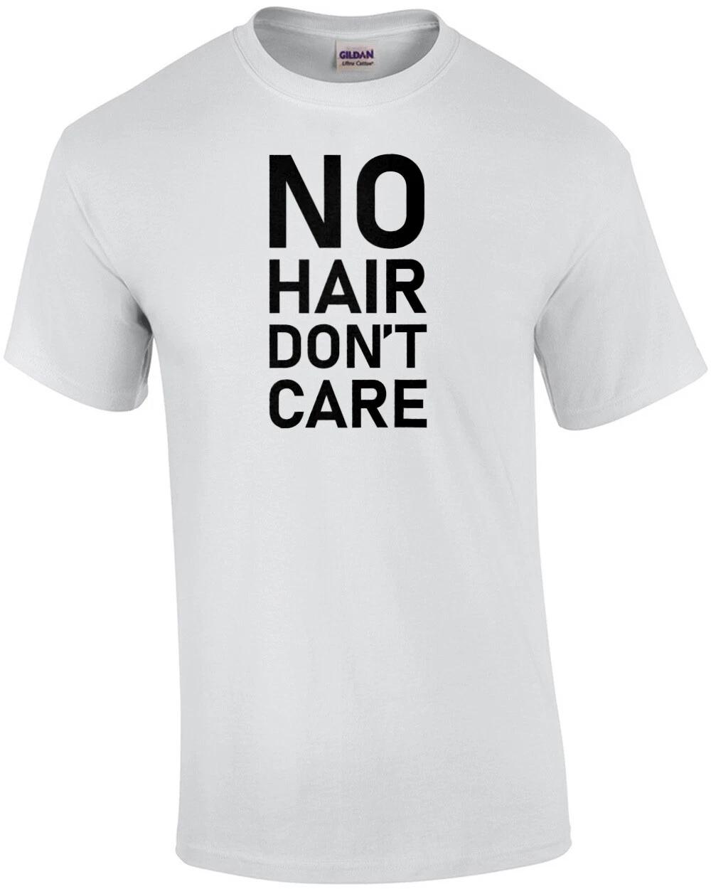 No Hair Dont care - bald t-shirt 4XL