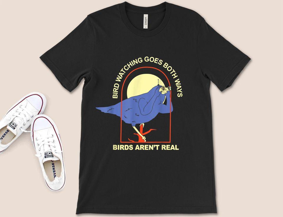 

Bird Watching Goes Both Ways Birds Arent Real T-Shirt Funny Birdwatching Shirt Classic T-shirt M