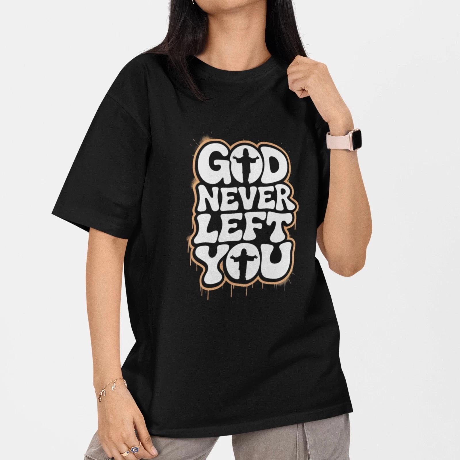 God Never Left You Shirt Christian Faith T Shirt Religious Jesus Graphic Tee XS