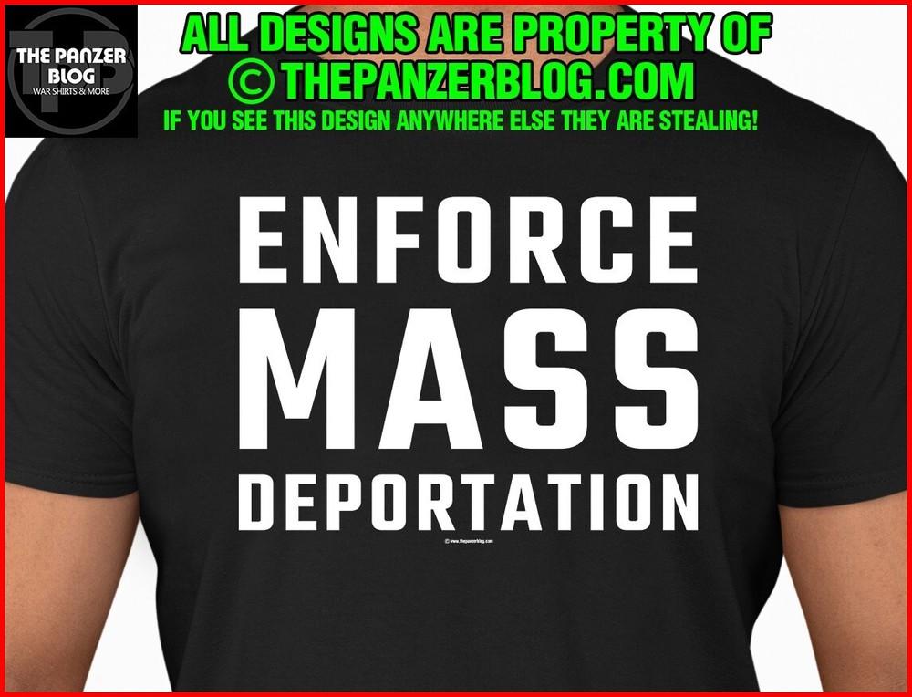 

Enforce Mass Deportation T-Shirt Illegal Immigrants Trump Unisex T-Shirt XXXL