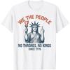 Statue Of Liberty 4th Of July, No Kings Since 1776 T-Shirt