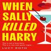 When Sally Killed Harry by Lucy Roth Paperback Book 9780008740290