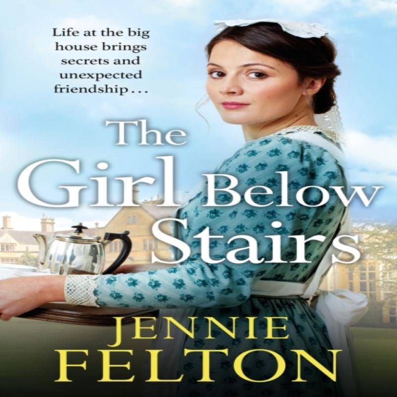 The Girl Below Stairs by Jennie Felton Paperback Book 9781472210517